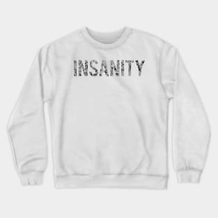 Insanity Crewneck Sweatshirt